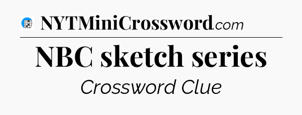 NBC sketch series Crossword Clue