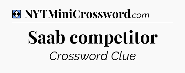 Solution: Saab competitor - NYT Mini Crossword