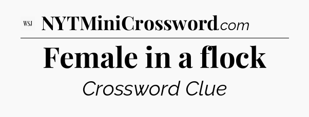 Female in a flock - WSJ Crossword