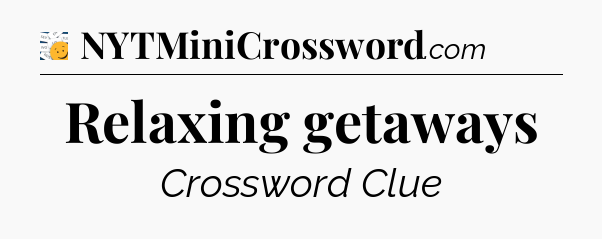 Relaxing getaways - 7 Little Words