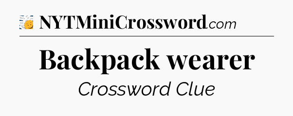 Backpack wearer - 7 Little Words