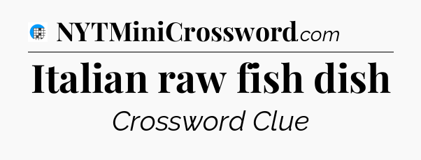 Italian raw fish dish Crossword Clue
