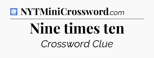 Nine times ten Puzzle Page Crossword Clue