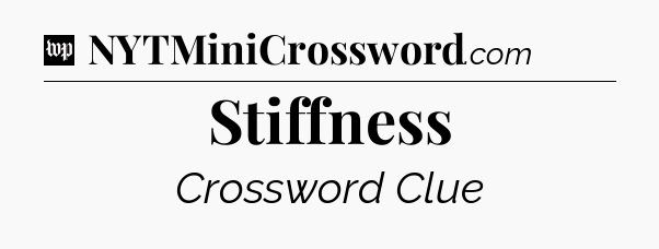 Stiffness Crossword Clue