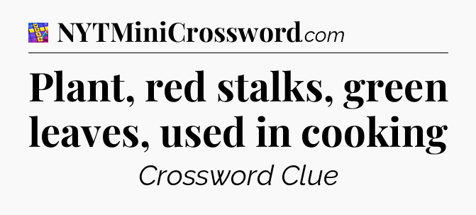 Plant, red stalks, green leaves, used in cooking Codycross