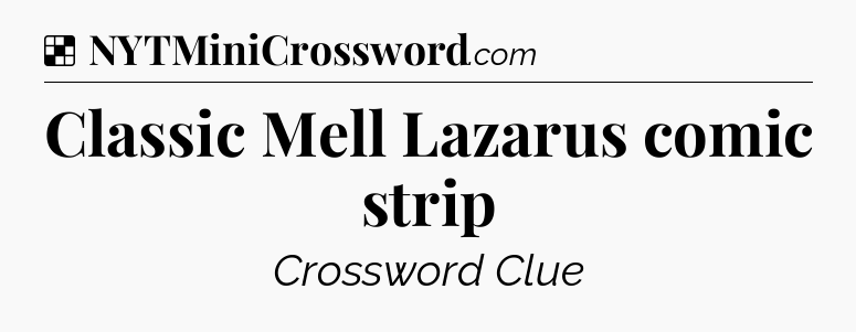 Solution: Classic Mell Lazarus comic strip - NYT Crossword