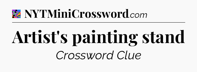Artist's painting stand Crossword Clue