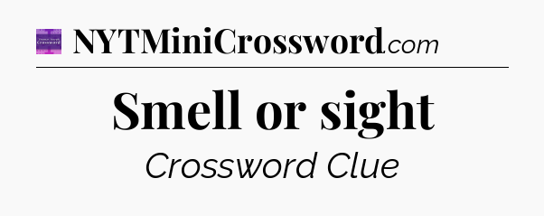Smell or sight - Thomas Joseph Crossword