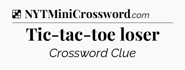 Solution: Tic-tac-toe loser - NYT Crossword