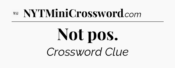 Not pos - WSJ Crossword