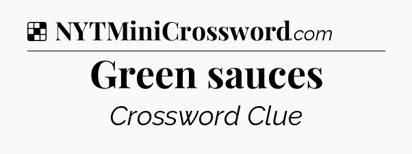 Solution: Green sauces - NYT Crossword