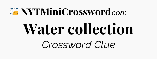 Water collection - 7 Little Words