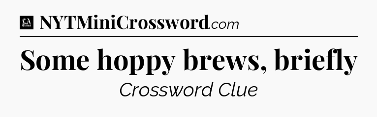 Some hoppy brews, briefly - LA Times Crossword