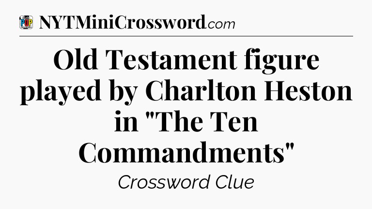 Old Testament figure played by Charlton Heston in 