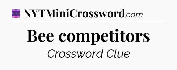 Bee competitors - Thomas Joseph Crossword