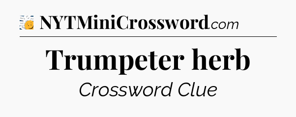 Trumpeter herb - 7 Little Words