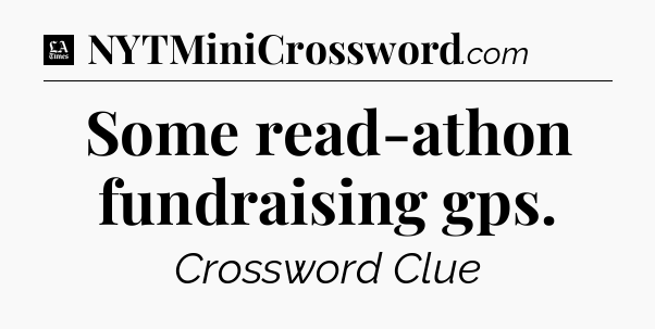 Some read-athon fundraising gps - LA Times Crossword