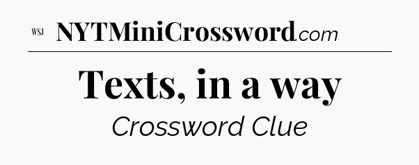 Texts, in a way - WSJ Crossword