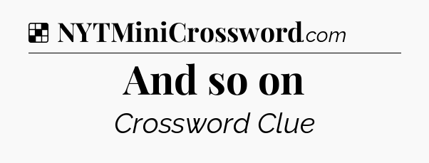 Solution: And so on - NYT Crossword