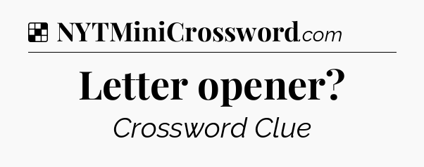 Letter opener NYT Crossword