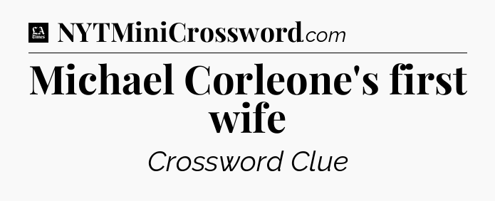 Michael Corleone's first wife - LA Times Crossword