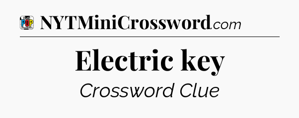 Electric key Crossword Clue
