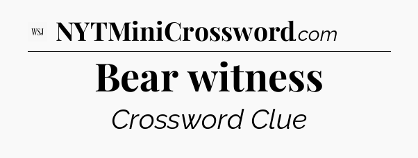 Bear witness - WSJ Crossword