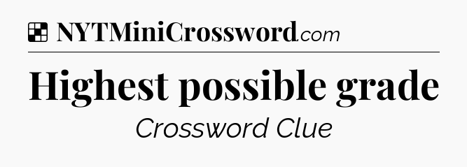 Solution: Highest possible grade - NYT Crossword