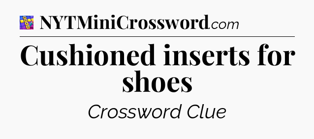 Cushioned inserts for shoes Codycross