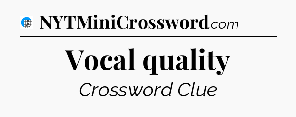 Vocal quality Crossword Clue
