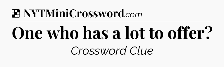 Solution: One who has a lot to offer - NYT Crossword