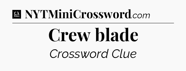 Crew blade - LA Times Crossword