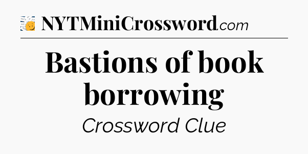 Bastions of book borrowing - 7 Little Words