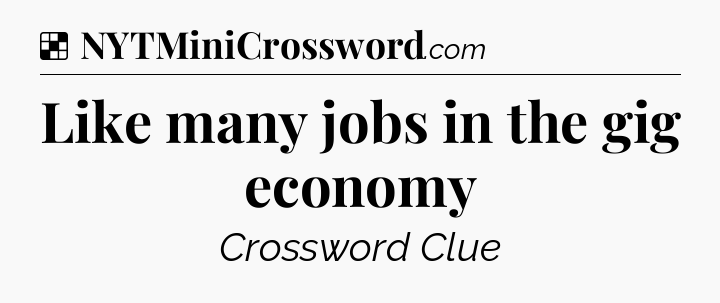 Solution: Like many jobs in the gig economy - NYT Crossword