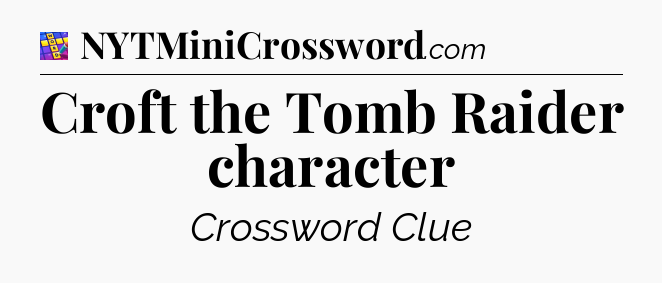 Croft the Tomb Raider character Codycross