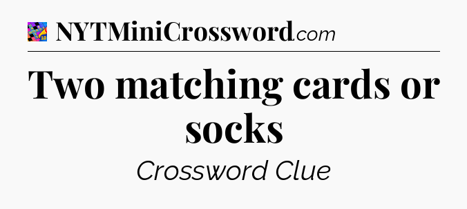Two matching cards or socks Crossword Clue