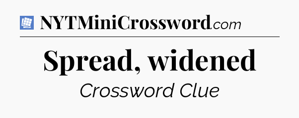 Spread, widened Puzzle Page Crossword Clue
