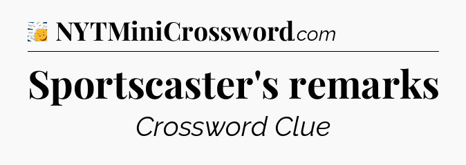 Sportscaster's remarks - 7 Little Words