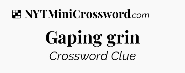 Solution: Gaping grin - NYT Crossword