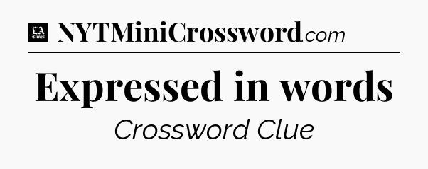 Expressed in words - LA Times Crossword