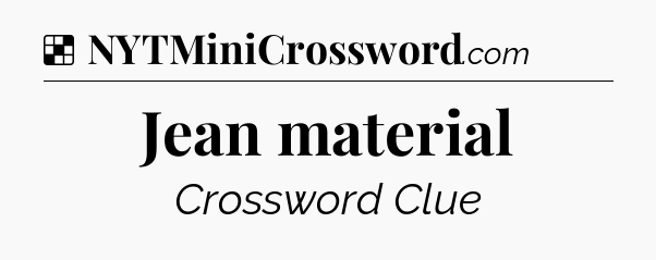 Solution: Jean material - NYT Crossword