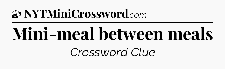 Mini-meal between meals - Daily Themed Classic Crossword