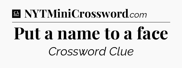 Put a name to a face - LA Times Crossword