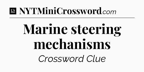 Marine steering mechanisms - LA Times Crossword