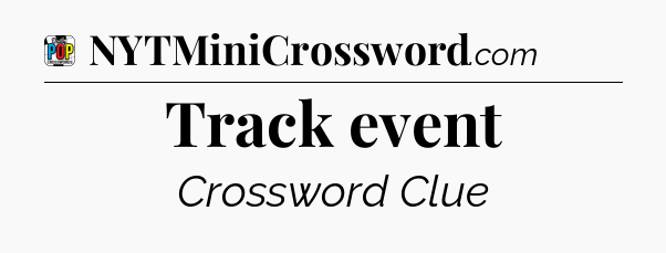 Track event Crossword Clue
