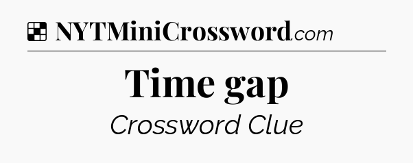 Solution: Time gap - NYT Crossword