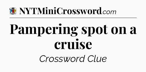 Pampering spot on a cruise Crossword Clue