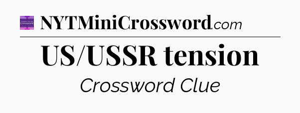 US/USSR tension - Thomas Joseph Crossword