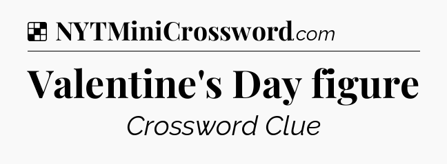Solution: Valentine's Day figure - NYT Crossword