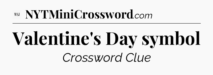 Valentine's Day symbol - WSJ Crossword